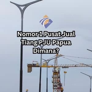 Pusat Jual Tiang PJU Papua