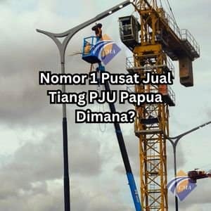 Pusat Jual Tiang PJU Papua
