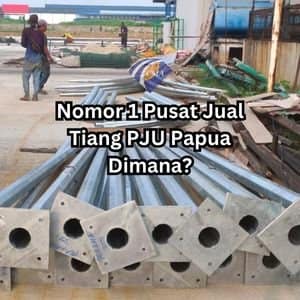 Pusat Jual Tiang PJU Papua