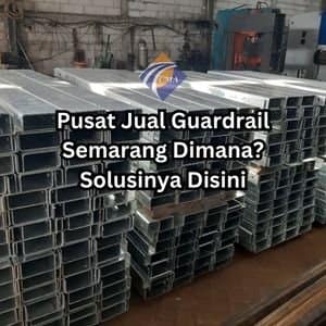 Pusat Jual Guardrail Semarang