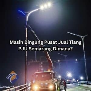 Pusat Jual Tiang PJU Semarang